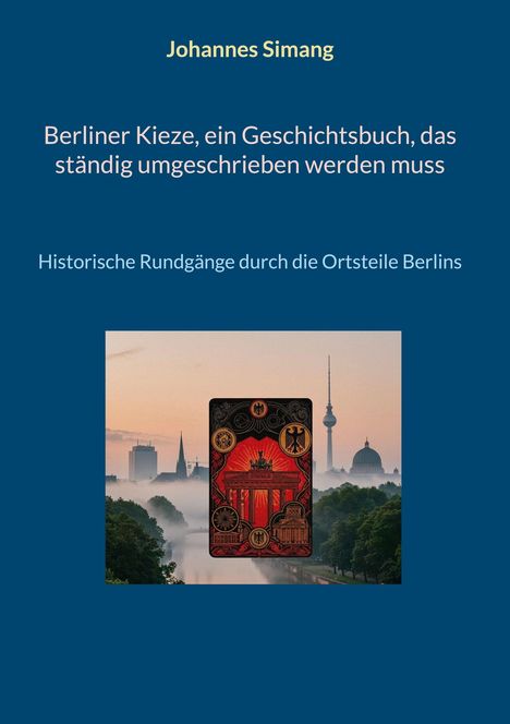 Titel: "Berliner Kieze, ein Geschichtsbuch". Autor: Johannes Simang. Illustration: Skyline von Berlin mit rotem Brandenburgertor.