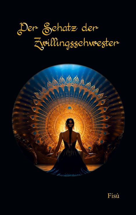 "Der Schatz der Zwillingsschwester" und "Fisù" auf dunklem Hintergrund. Silhouette einer Frau vor leuchtendem, mandala-artigem Muster.