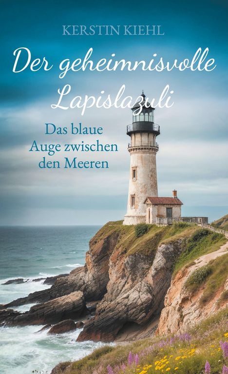 Kerstin Kiehl: "Der geheimnisvolle Lapislazuli - Das blaue Auge zwischen den Meeren." Ein Leuchtturm auf einer Klippe.
