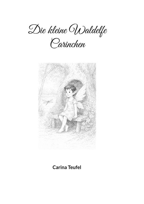 "Die kleine Waldelfe Carinchen; Carina Teufel." Illustration: Eine kleine Elfe sitzt lächelnd vor einem Baum, umgeben von Blumen.