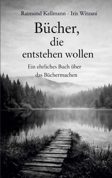 Titel: "Bücher, die entstehen wollen". Darunter ein See mit Steg, von Bäumen umgeben, im Nebel.