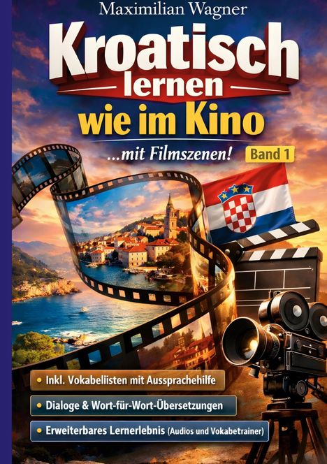 Titel: "Kroatisch lernen wie im Kino - mit Filmszenen! Band 1". Filmrolle, kroatische Flagge, Kamera.