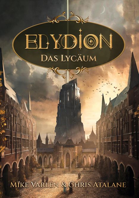 Text: ELYDION: Das Lycäum, Mike Varlen & Chris Atalane. Eine mystische Stadt mit gotischen Gebäuden und einem dunklen Turm.