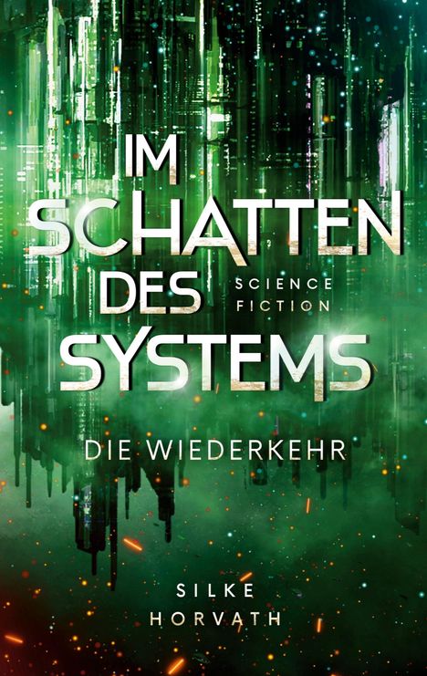 „Im Schatten des Systems: Die Wiederkehr“ von Silke Horvath. Grün leuchtende futuristische Skyline.