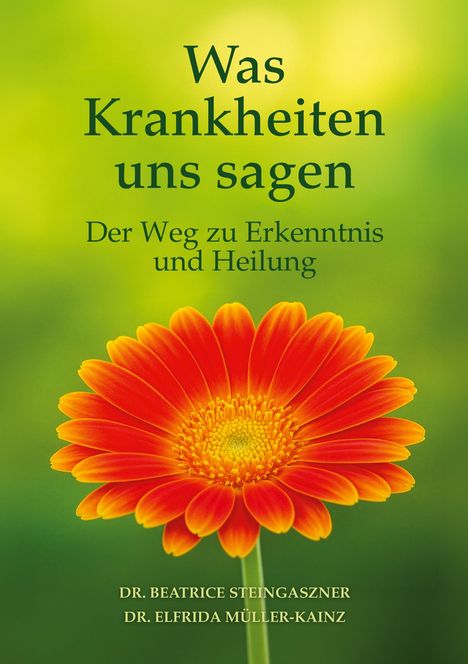 „Was Krankheiten uns sagen. Der Weg zu Erkenntnis und Heilung.“ Autoren: Dr. Beatrice Steingaszner, Dr. Elfrida Müller-Kainz. Vibrante orangefarbene Blume.