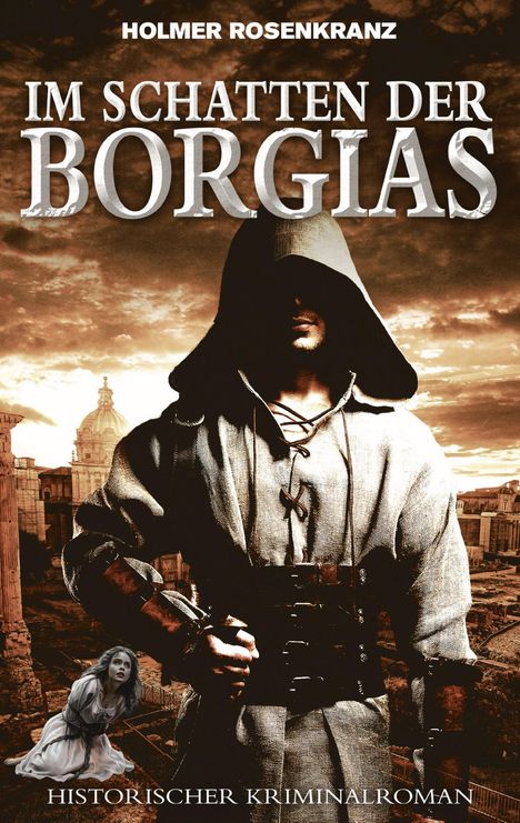"IM SCHATTEN DER BORGIAS" oben in großen Buchstaben. Eine finstere, vermummte Gestalt vor historischer Stadt.