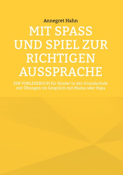 „Mit Spaß und Spiel zur richtigen Aussprache“ – Ein Vorlesebuch für Kinder, gelber Hintergrund.