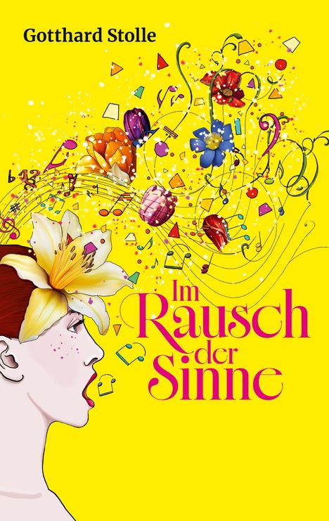 "Gotthard Stolle. Im Rausch der Sinne." Frau mit Blumen auf dem Kopf, Musiknoten und bunte Formen davor.