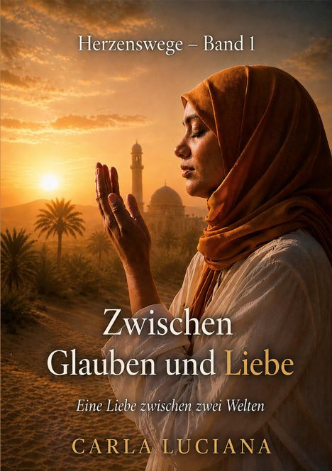 Herzenswege – Band 1. Zwischen Glauben und Liebe. Eine Liebe zwischen zwei Welten. Carla Luciana. Frau betet bei Sonnenuntergang.