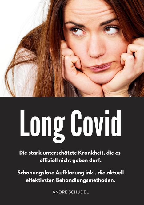 "Long Covid: Die stark unterschätzte Krankheit, die es offiziell nicht geben darf. Schonungslose Aufklärung...ANDRÉ SCHUDEL." 

Eine Frau schaut nachdenklich.