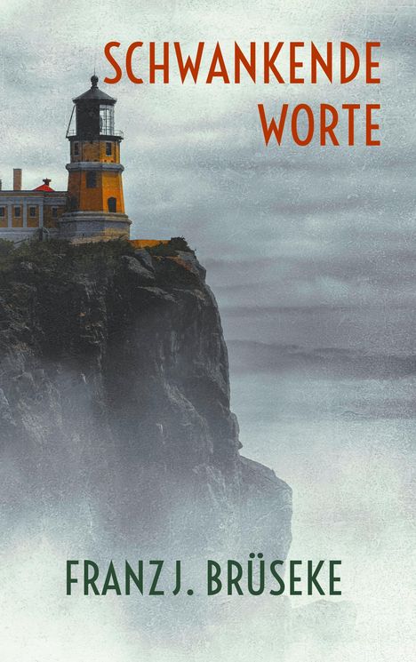 "Schwankende Worte" und "Franz J. Brüseke". Ein Leuchtturm auf einem nebligen Felsen an der Küste.