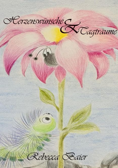 "Herzenswünsche & Tagträume" und "Rebecca Baier". Eine grüne Raupe schaut eine große rosa Blume mit einer Biene an.