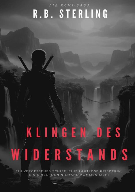 R.B. Sterling: Klingen des Widerstands. Eine Kriegerin mit Schwertern blickt auf eine Landschaft mit Wasserfällen und Brücken.