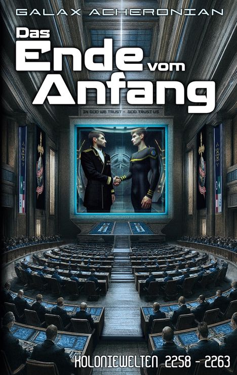 „Das Ende vom Anfang“, „Koloniewelten 2258 – 2263“. Zwei Männer schütteln sich die Hand auf einem Bildschirm in einem Saal.