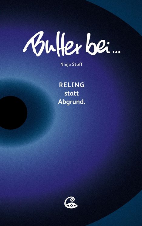 Text: "Bullter bei...", "Ninja Stoff", "RELING statt Abgrund." Abstrakte blaue Illustration mit schwarzem Kreis. Logo mit Auge unten.