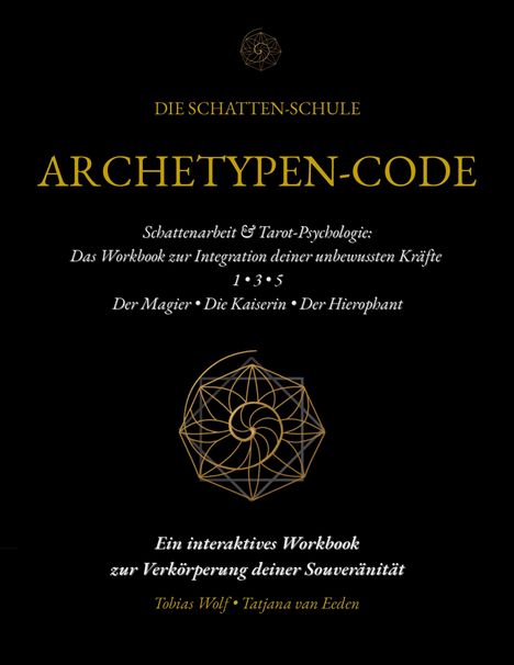 "Die Schatten-Schule: Archetypen-Code. Ein interaktives Workbook von Tobias Wolf & Tatjana van Eeden." Goldener geometrischer Stern.