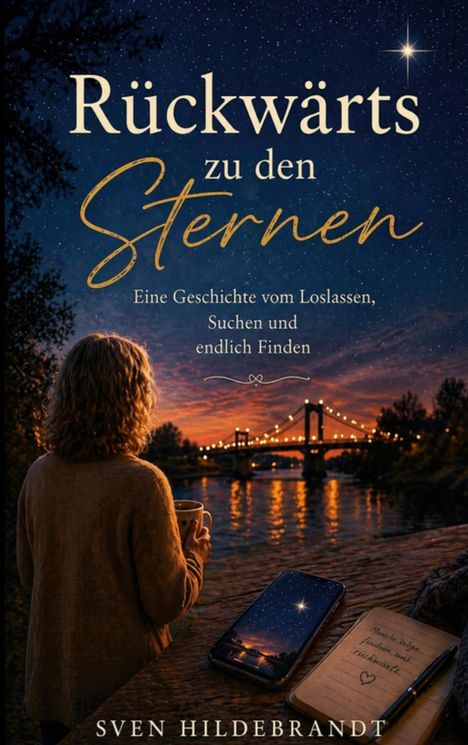 Rückwärts zu den Sternen. Eine Geschichte vom Loslassen, Suchen und endlich Finden. Frau blickt auf eine beleuchtete Brücke.