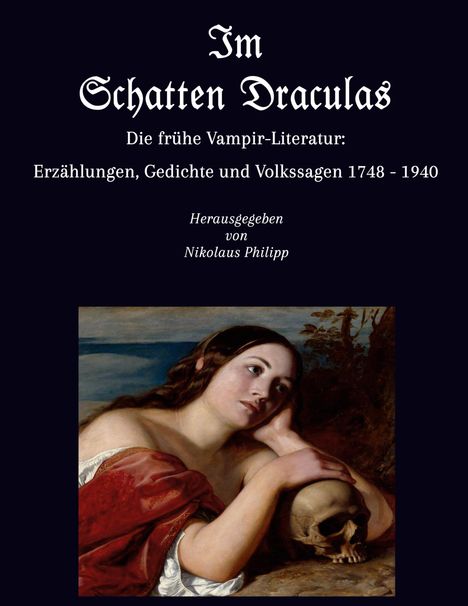 Text: "Im Schatten Draculas. Die frühe Vampir-Literatur: Erzählungen, Gedichte und Volkssagen 1748 - 1940. Herausgegeben von Nikolaus Philipp." Darunter Illustration einer Frau mit Schädel.