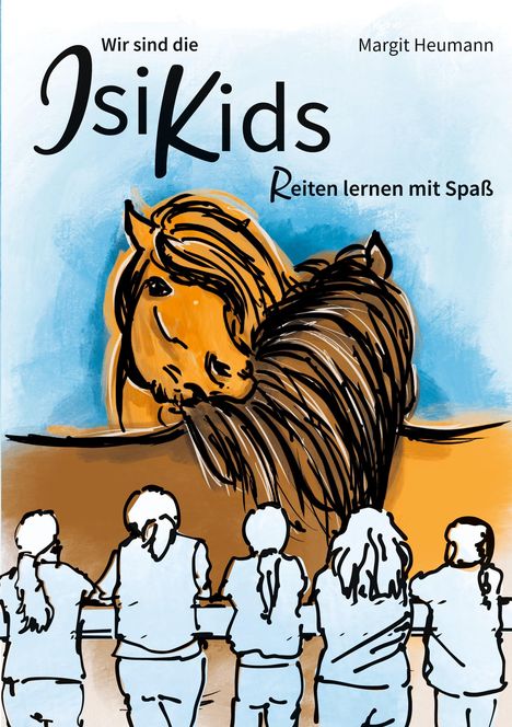 Text: "Wir sind die IsiKids: Reiten lernen mit Spaß. Margit Heumann." Illustration eines Pferdes vor Kindern an einem Zaun.