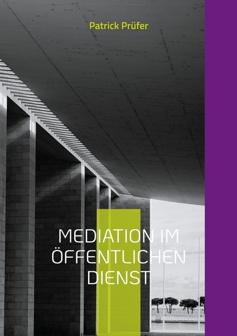 Buchtitel: "Mediation im öffentlichen Dienst" von Patrick Prüfer. Moderne Architektur, schwarz-weiß, vertikaler lila Streifen rechts.