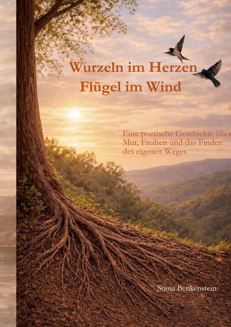 "Wurzeln im Herzen, Flügel im Wind. Eine poetische Geschichte über Mut und Freiheit. Ein Baum mit ausladenden Wurzeln."