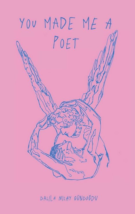 "YOU MADE ME A POET" und "DALILA NILAY GÜNDOĞDU" auf rosa Hintergrund. Illustration zweier umarmender Figuren mit Flügeln.