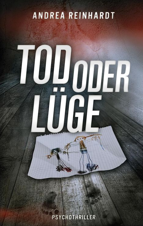 „TOD ODER LÜGE“; „ANDREA REINHARDT“; „PSYCHOTHRILLER“. Illustration: Kinderzeichnung auf kariertem Papier.