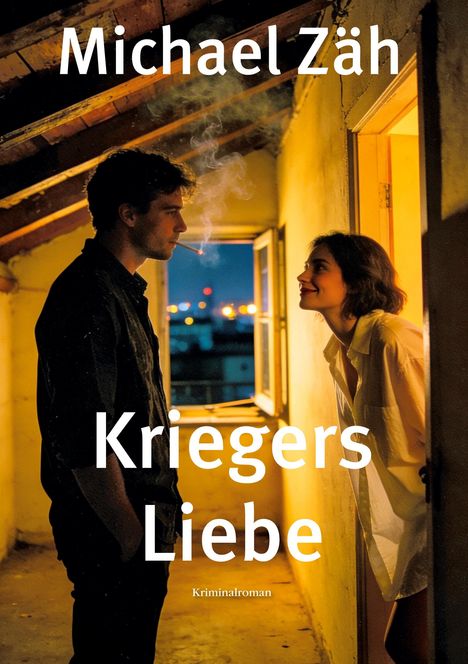 "Michael Zäh, Kriegers Liebe, Kriminalroman." Ein Mann und eine Frau stehen unter einem Dach, der Mann raucht eine Zigarette.