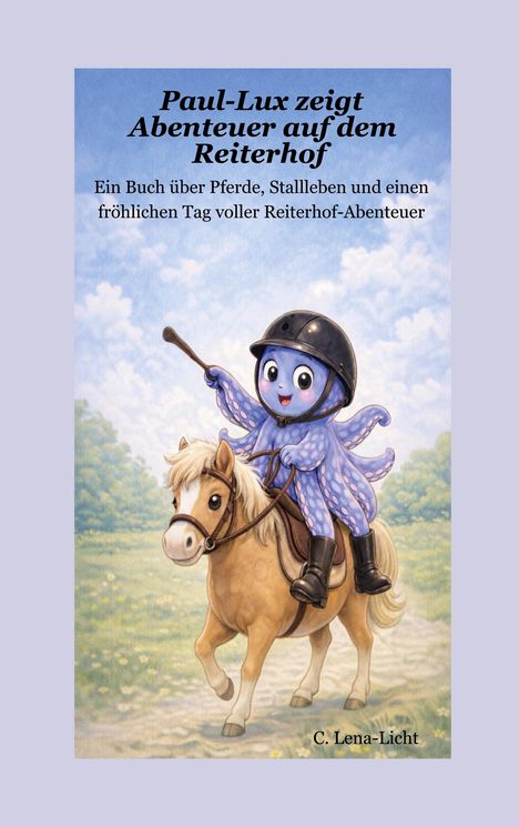 Paul-Lux zeigt Abenteuer auf dem Reiterhof. Ein Buch über Pferde und Reiterhof-Abenteuer. Illustration: fröhlicher Oktopus reitet.