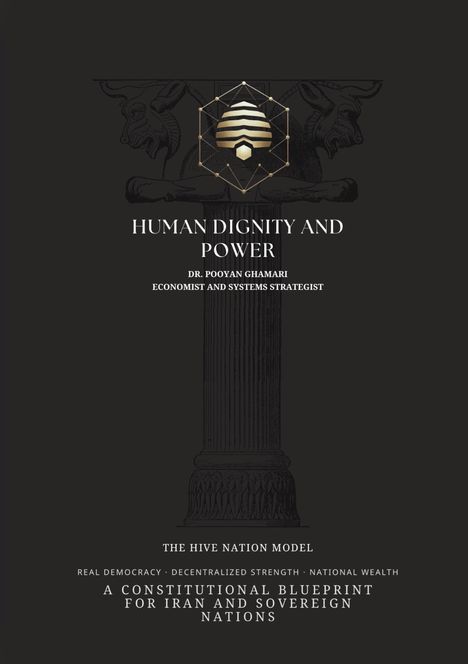 Text: "Human Dignity and Power. Dr. Pooyan Ghamari, Economist and Systems Strategist. A constitutional blueprint for Iran." Oben ein Bienenstock-Logo.