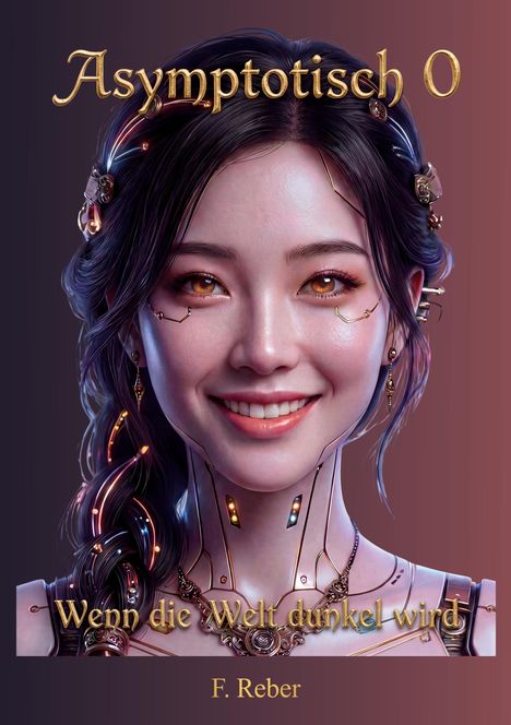 "Asymptotisch O", "Wenn die Welt dunkel wird", "F. Reber". Illustration einer lächelnden Frau mit futuristischen Details.