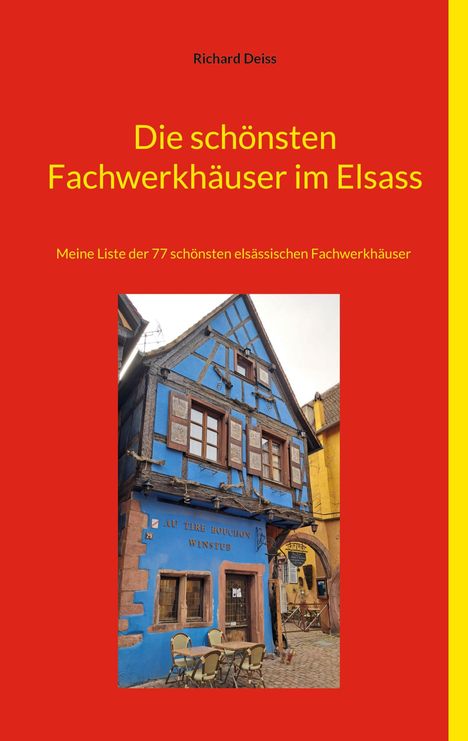 Buchtitel "Die schönsten Fachwerkhäuser im Elsass" von Richard Deiss, rote Gestaltung, Bild eines blauen Fachwerkhauses.