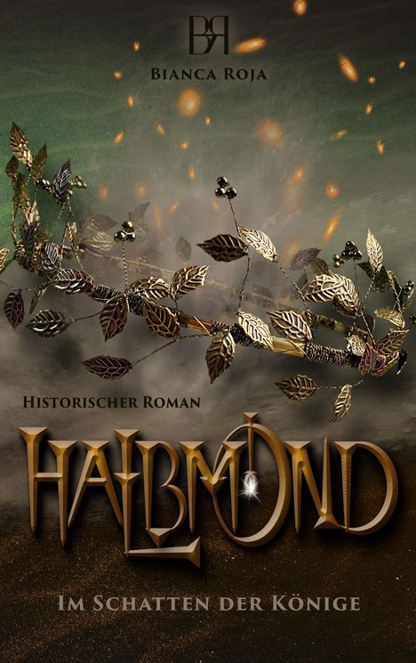 Text oben: "Bianca Roja". "Halbmond". 
"Historischer Roman". "Im Schatten der Könige". Goldene Blätter auf dunklem Hintergrund.
