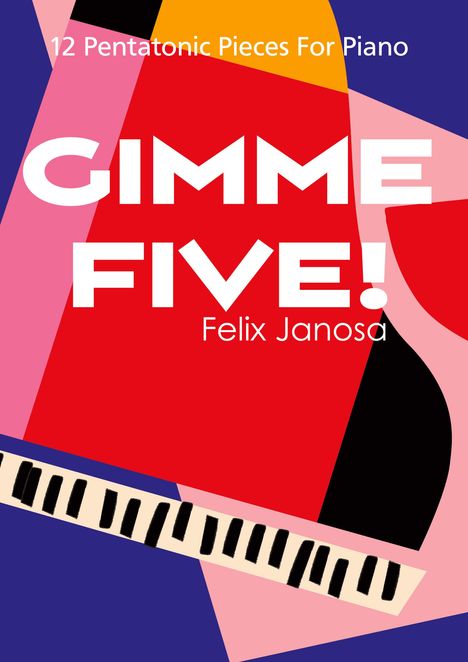 "12 Pentatonic Pieces For Piano," "GIMME FIVE!" von Felix Janosa. Buntes abstraktes Design mit Klaviertasten.