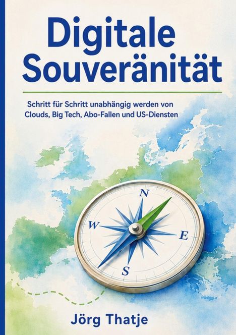 "Digitale Souveränität" oben, Kompass im Zentrum, Wasserfarbenkarte im Hintergrund, Text von Jörg Thatje.
