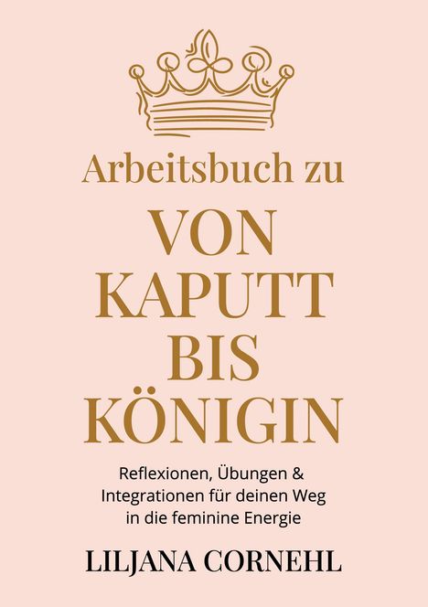 Text: "Arbeitsbuch zu VON KAPUTT BIS KÖNIGIN..." Krone oberhalb. Dezenter, eleganter Stil in Braun auf Rosa.