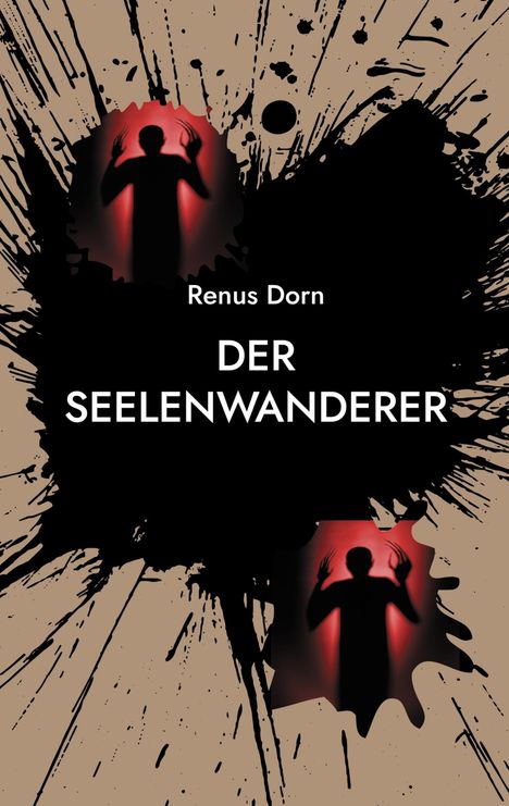 Renus Dorn, DER SEELENWANDERER. Zwei Silhouetten mit erhobenen Händen vor rotem Licht, umgeben von schwarzen Klecksen.