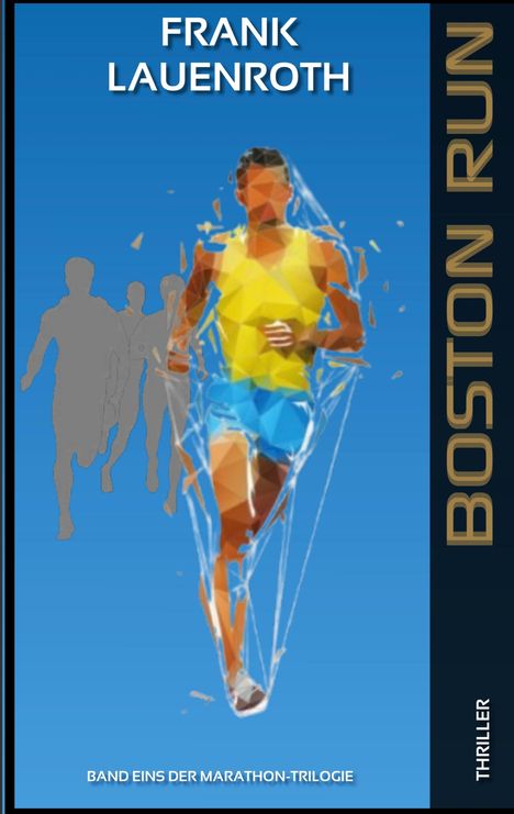 BOSTON RUN. Frank Lauenroth. Band eins der Marathon-Trilogie. Geometrische Illustration eines Läufers auf blauem Hintergrund.