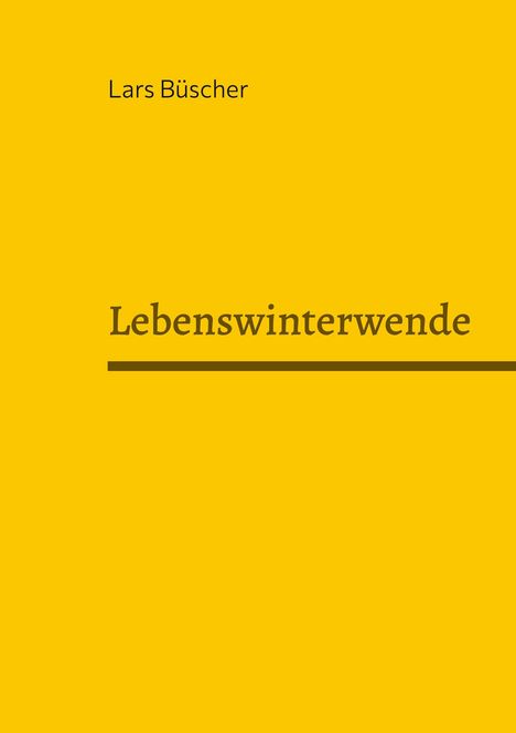 Lars Büscher, Lebenswinterwende. Gelber Hintergrund mit brauner Schrift und einem Unterstrich.