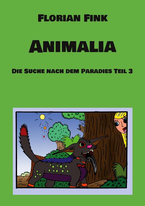 Text: "Florian Fink", "Animalia", "Die Suche nach dem Paradies Teil 3". Illustration eines fantasievollen Tieres im Wald.