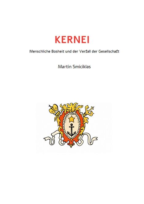 "Kernei: Menschliche Bosheit und der Verfall der Gesellschaft." Darunter "Martin Smiciklas". Illustration eines Wappens.