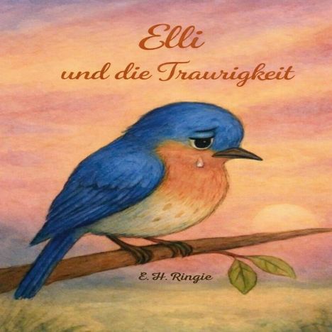 „Elli und die Traurigkeit“ steht oben. Ein blauer Vogel mit Träne sitzt auf einem Ast vor einem rosa-orangefarbenen Himmel.
