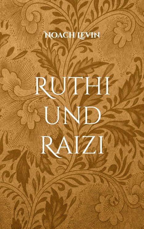 „RUTHI UND RAIZI“ und „NOACH LEVIN“; stilvolles florales Muster, helles Braun, elegante Schriften.