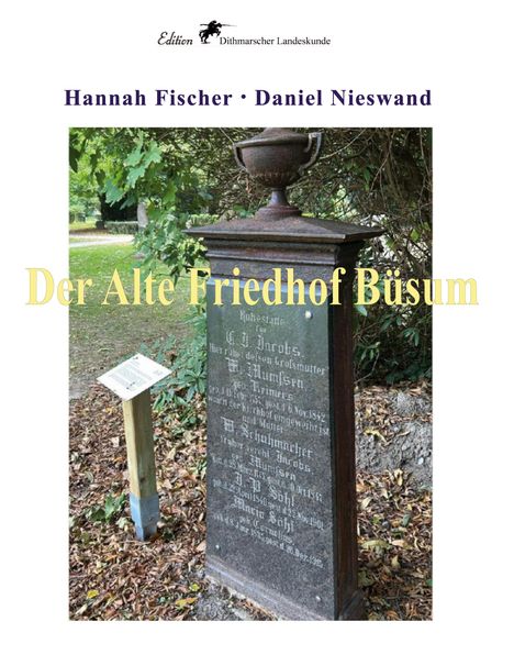 Text: "Hannah Fischer · Daniel Nieswand", "Der Alte Friedhof Büsum". Ein alter Grabstein, umgeben von Bäumen.