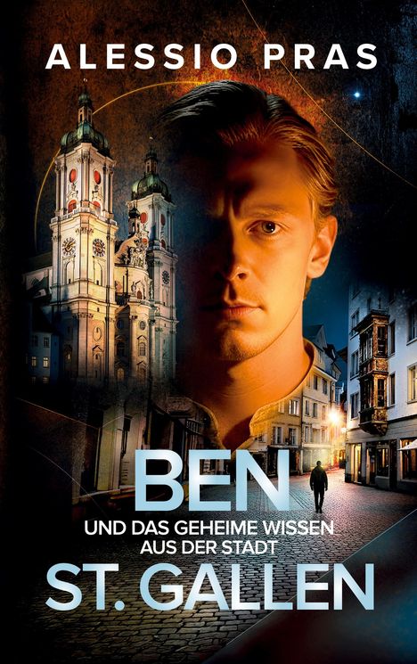 „Alessio Pras. Ben und das geheime Wissen aus der Stadt St. Gallen.” Gesicht eines Mannes, historische Gebäude.