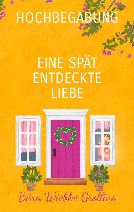 Text: "HOCHBEGABUNG", "EINE SPÄT ENTDECKTE LIEBE", "Bára Wiebke Grollius". Illustration: Rosa Tür, Fenster, Pflanzen.