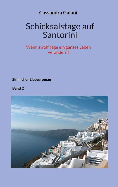 Titel: Schicksalstage auf Santorini. Untertitel: Wenn zwölf Tage ein ganzes Leben verändern! Bild: Weiß-blaue Häuser an der Küste.