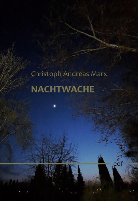 "Christoph Andreas Marx - NACHTWACHE" in gelben Großbuchstaben über einem nächtlichen Himmel mit Mond und Bäumen.