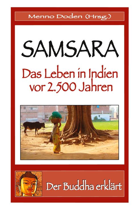 "SAMSARA: Das Leben in Indien vor 2.500 Jahren. Der Buddha erklärt von Menno Doden (Hrsg.). Frau und Kuh unter Baum."