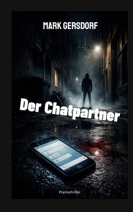 „Der Chatpartner“ steht in großen Buchstaben. Eine düstere Gasse mit einer mysteriösen Gestalt und einem blutverschmierten Handy.